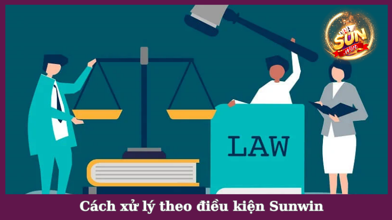 Các biện pháp xử lý theo điều kiện điều khoản Sunwin