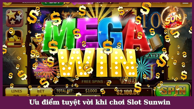 Những ưu điểm tuyệt vời khi trải nghiệm game slot Sunwin 