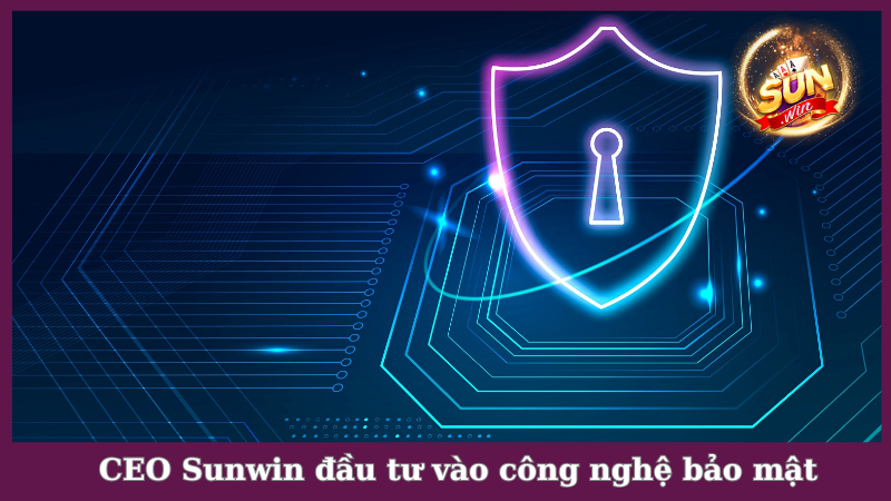 Sunwin hướng tới đầu tư mạnh vào công nghệ bảo mật