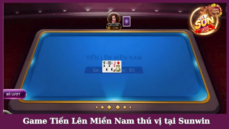 Tiến Lên Miền Nam độc đáo và hot hit tại Sunwin